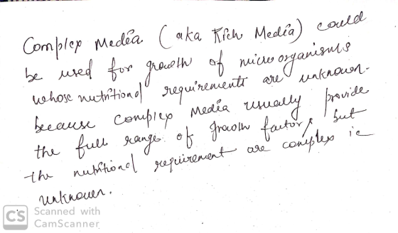 Complex Media Caka Kich Media) could be used for growth of niew organisulis whose nutritional requirements are unknown. уе аи