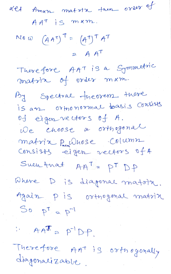 xet Aman matrix then ordes of AAT is mam. NOW T (AAT) (AT)TAT HAT Symmetric mam. an Therefore AAT is a matria of ordes By Spe