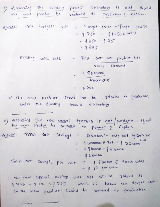 1) Assuming The new the existing product be process realeased technology is to production used should ? Explain. Answer unit