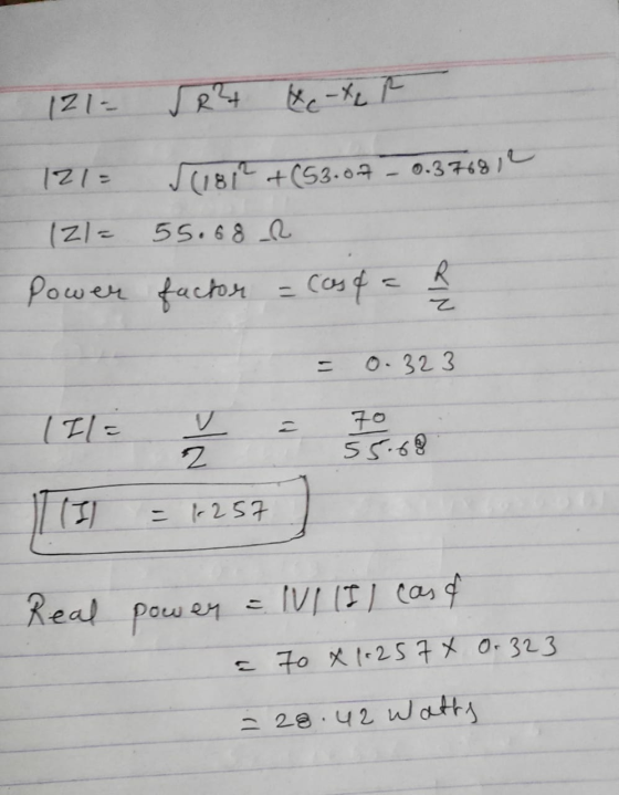121- R? &c Xe F 121 √ (1812 + (53.07 0.376812 121= 55.68 _R R power factor (as of a Z 11 0.323 (Il= IN 70 55.68 2 (II - 1257
