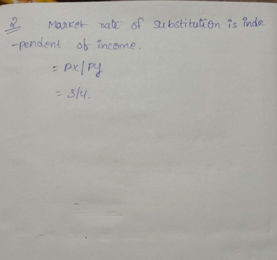 substitution is inde 2 market rate of -pendent of income. = Px/PY - 314.
