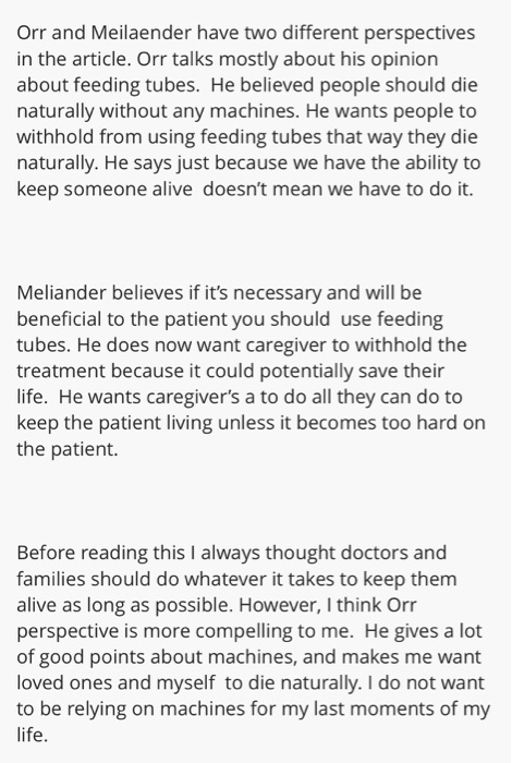 Orr and Meilaender have two different perspectives in the article. Orr talks mostly about his opinion about feeding tubes. He