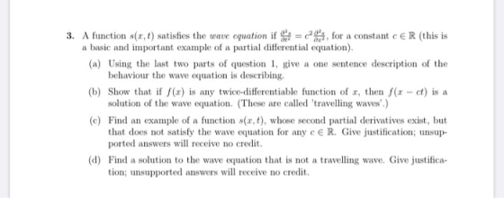 3. A function sex, t) satisfies the wave equation if = c , for a constant ceR (this is a basic and important example of a par
