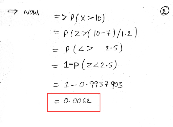 NOW 7 => P(x>10) = P(27(10-7)/1-2) p (2> 2.5) 1-p(222.5) - - 1-0.9937 903 = 0.0062