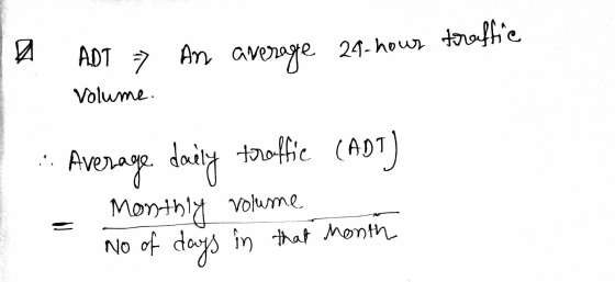 ADT 7 An average 24-hour toroffice Volume. ,, da Average daily toroffie (ADT) volume No of days in that Month Monthly