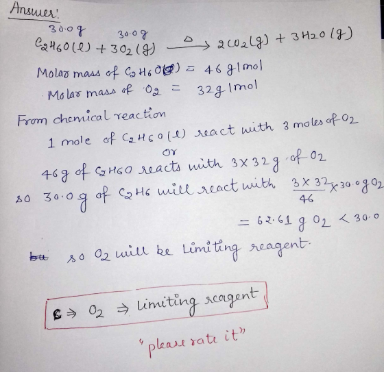 Answer! 300g 300g lg 46010 + 302 (9) - og awalg) + 3 H20 Molar mass of Ca Hoo) = 46 g1 mol Molas mass of Og = 32g 1mol From c