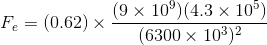(9x109) (4. 3 x 105) 6300 x 103)2 Fe-(0.62) ×