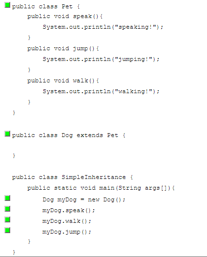 public class Pett public void speak) System.out.println (speaking!) public void jump) System.out.println (jumping!) public void walk)i System.out.println (walking!) public class Dog extends Pet t public class SimpleInheritance i public static void main (String args [1) Dog myDognew Dog ); myDog.speak) myDog.walk) myDog.jump )