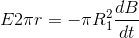 E2\pi r=-\pi R^{2}_{1}\frac{dB}{dt}