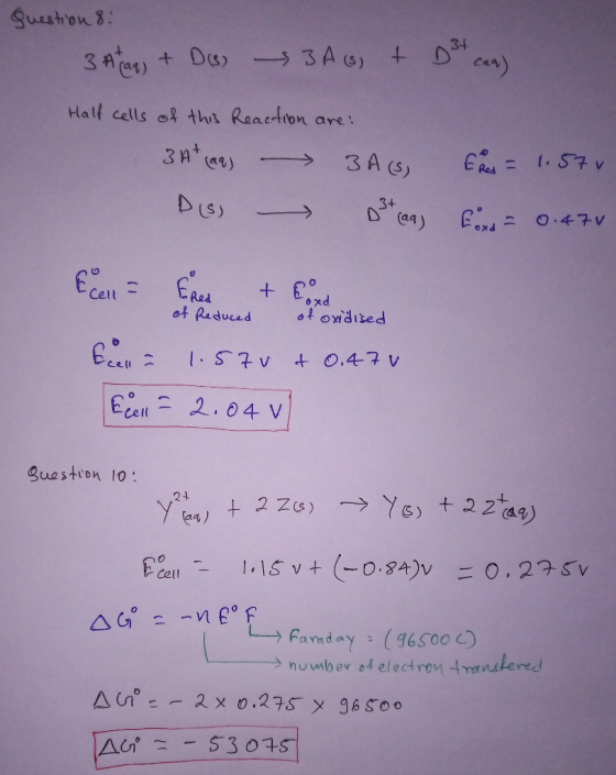 question 8: 3 Alaq) + D) 3A (s) + Dot can) Half cells of this Reaction are: 3 A+ (aq) 3 As, ched = 1.57 Dis D3t caa Ford = 0.