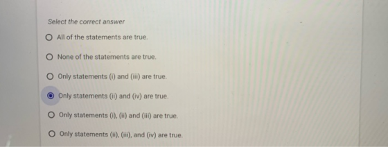 Select the correct answer O All of the statements are true. O None of the statements are true. O Only statements (i) and (iii