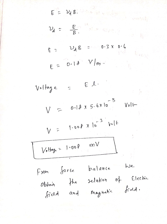 E = Vd Bi Vd = E B 2dB 0.3 x 0.6 0.18 E = vlm. El. Voltage -3 0.18 x 5.6x lo Volt v 3 rolt 1.0088 lo VE mv 1.008 Voltage We b
