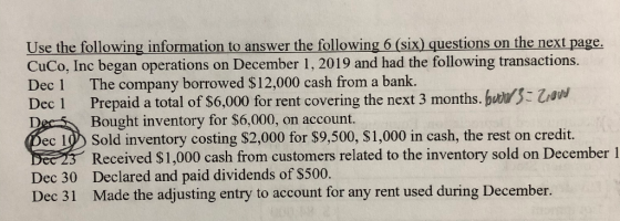 Use the following information to answer the following 6 (six) questions on the next page. CuCo, Inc began operations on Decem