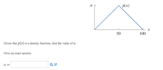 50 100 Given that p(x) is a density function, find the value of a. Give an exact answer. a =