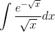 \int \frac{e^{-\sqrt{x}}}{\sqrt{x}}dx