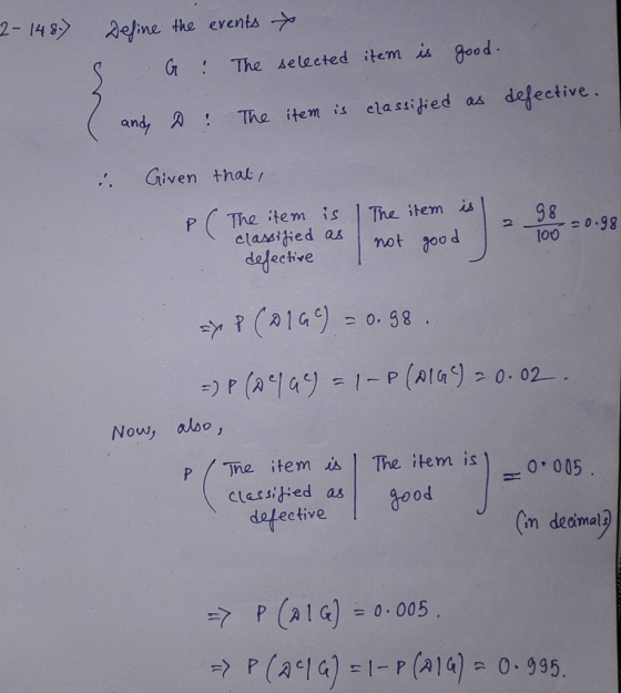 2-148) S Define the events G ! The selected item is good. as defective. and D classified : The item is . Given that, PC The i