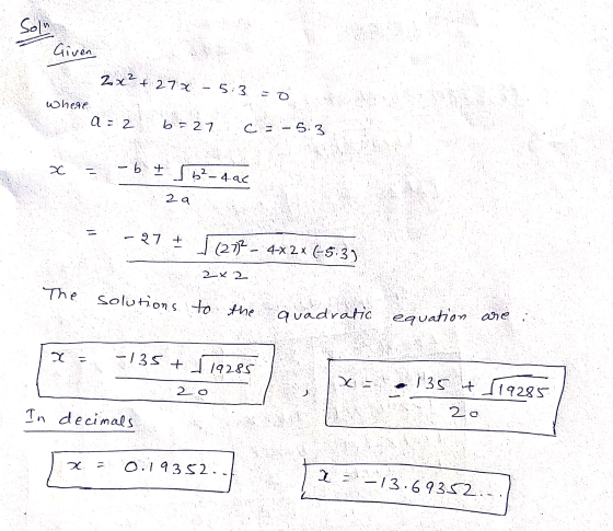 Given 22? + 27- 5:3 = where a = 2 b=27 c = -5.3 x = -b t ² 4.96 2 a -27 + (272 - 4-x 2x (-5:37 2x2 solutions to the quadratic