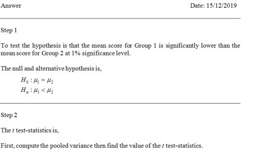 Date: 15/12/2019 Answer Step 1 To test the hypothesis is that the mean score for Group 1 is significantly lower than the mean
