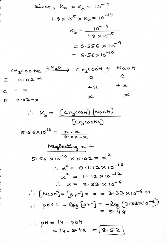 1.8x105 kg = 10-14 Since, kaxkg = 10-14 10-14 Kb = 118 x 10-5 = 0.556 X10-9 = 5.56x10-10 +H₂O Naon CH3COo Na CM2COOH + I 0.02
