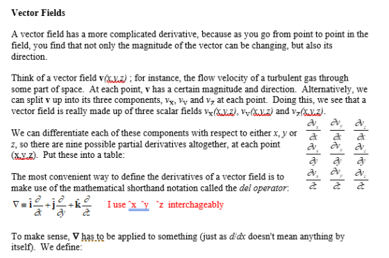 Vector Fields A vector field has a more complicated derivative, because as you go from point to point in the field, you find