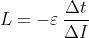 L = -\varepsilon \,\frac{\Delta t}{\Delta I}