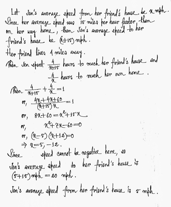 - Let Jens average speed from her friends house be amph. Since her average speed was in miles per hour faster than on her w