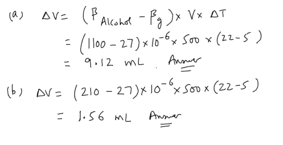 AV (a) AV= (Falcohol - Bg )x VX AT = (1100 - 27)x10-6x soo x (22-5) = 9.12 m2 Answer (b) AV= (210 - 27)x105°x soo x (22-5) =