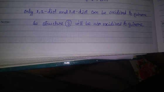 + PP Only 1, 2-diol and 1,4-diot can be oxidized to quinone So structure 3 will be air oxidized to quinone NOTES: 2