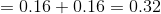 =0.16+0.16=0.32