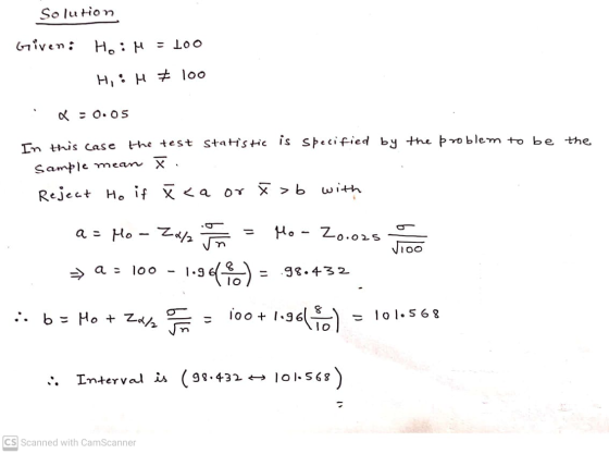Solution Given: Ho: M = loo H,: H 100 -0.05 In this case the test statistic is specified by the problem to be the Sample mean