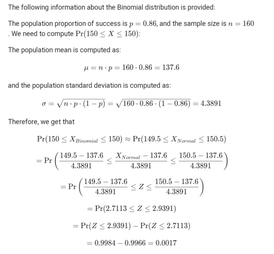 The following information about the Binomial distribution is provided: = - 160 The population proportion of success is p=0.86