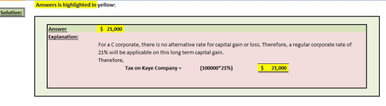 Answers is highlighted in yellow: Solution Answer S21,000 Explanation For a C corporate, there is no alternative rate for cap