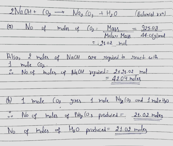 2NaOH + (Og → Nao (O₃ + H₂O (Balanced ox). (a) No of moles of CO2= Mass = 925.0g Molar Mass 44.01g/mol - = 21.02 mol Nach ar