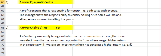 60 1) Answer C) a profit Centre 61 A profit centre is that is responsible for controlling both costs and revenue. 62 The mana