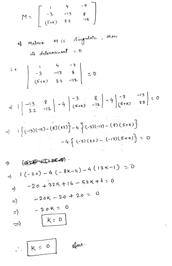 [ 1 4 -4 7 -13 M I (576) 22 22 -12 if matrix mis its determinant singular, then -0 | -3 -13 8 30 I (576) 22 -12 | 5 + ) 22 7)