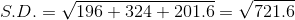 S.D.= \sqrt{196 + 324 + 201.6}=\sqrt{721.6}