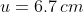 u=6.7 \,cm