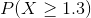 P(X\geq 1.3)