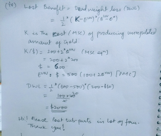 (IV) Lost Benefit - Dead weight loss (DWL) = (K-EN) * COUN OM) K is the cost (mse of producing unregulated amant of Gold: K(4