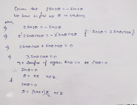 Given that 2 Sin 20 = - Sin 20 We have to find all o in wladians Now, ☆ 2 Sin 20 = - Sin 200 {: sinzo - 2 sino cosos 2.2 Sinc