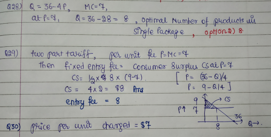 028) Q = 36-4P, at P = 7, MC=7, Q = 36-28=8 , optimal Number of products all Single Package , option2) 8 829) two part tariff