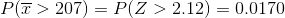 P(\overline{x}> 207)=P(Z>2.12 )=0.0170