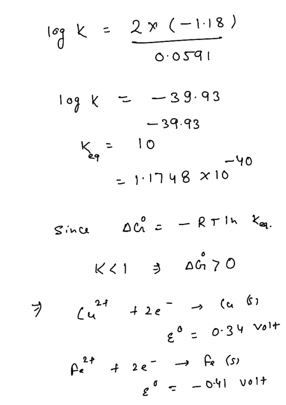 169 K - 2% (-1.18) 0.0591 Tog K = -39.93 - 39.93 ķo - 10 -40 = 1.1748 X10 since acia-RT in Keg. 7 к: 1 2 осі 70 cult tees ca
