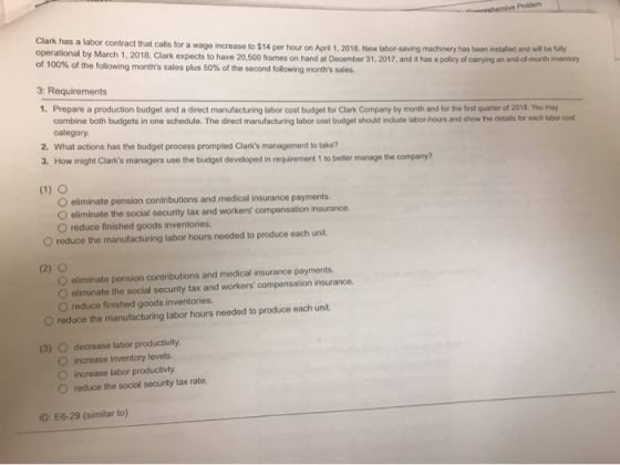 hensive Problem Clark has a labor contract that calls for a wage increase to S14 per hour on April 1. 2018 New Inbor-saving m