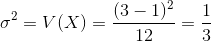 \sigma ^{2} = V(X)=\frac{(3-1)^{2}}{12} = \frac{1}{3}