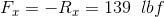 F_x = -R_x = 139\;\;lbf