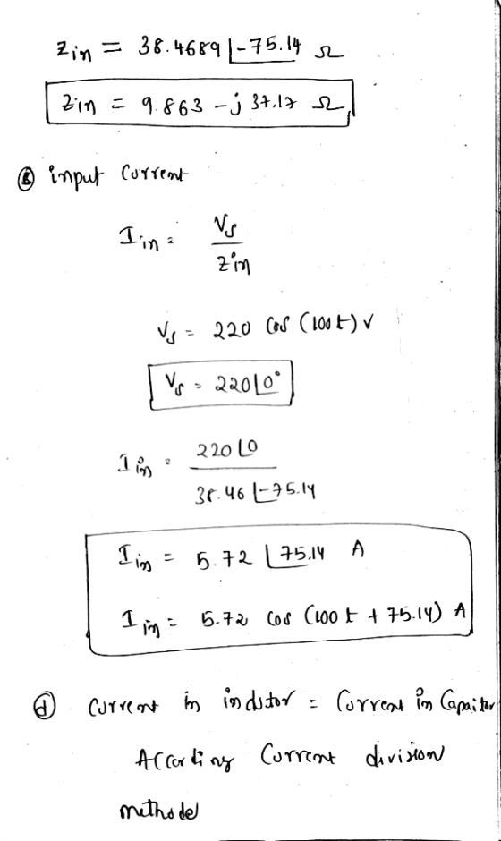 Zin = 38.4689-75.14 e Zin = 9.863 - j 37.17 r. ® input current Iina Vs zin Vs = 220 Cos (100 €) v V - 220109 22010 Iions 30.4