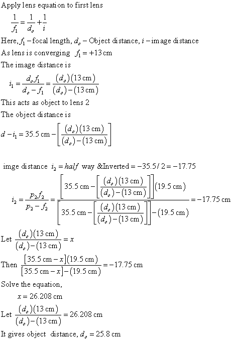 Apply lens equati on to first lens Here,J^ -focal length, da - Object di stance, i -image di stance As lens is converging Ji-