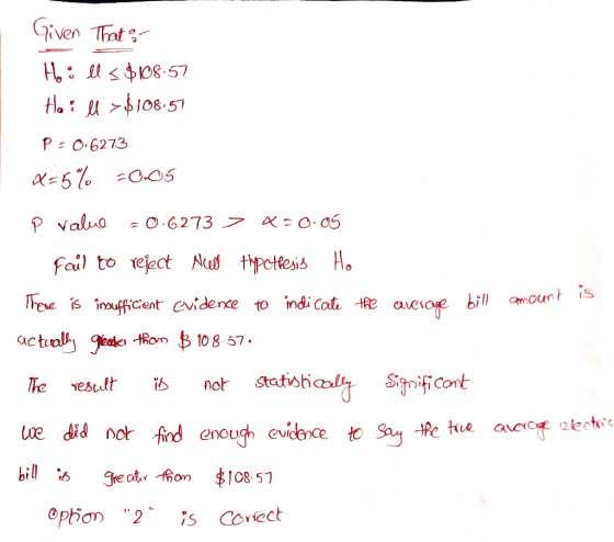Given That Ho: ll s$108:57 Har ll > $108.57 P = 0.6273 6=5% -005 P value = 0.6273 > x=0.05 1. fail to reject Nell Hypothesis