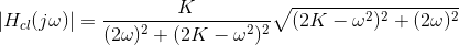 \left |H_{cl}(j\omega ) \right | =\frac{K}{(2\omega)^2 +(2K-\omega^2)^2}\sqrt{(2K-\omega^2)^2+(2\omega)^2 }